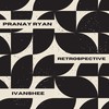 Retrospective (Ivanshee Remix) - Pranay Ryan