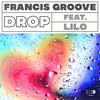 Drop(feat. Lilo) - Francis Groove&Lilo