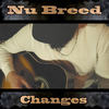 Changes - Nu Breed