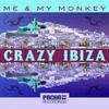 Crazy Ibiza - Juanfra Munoz&Me & My Monkey