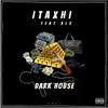 Dark House(feat. Itaxhl) (Explicit) - BLS&Itaxhl