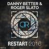 Restart (Extended Deep Mix 2016) - Danny Better&Roger Slato&Theo Andreassen