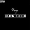 Black Riddim (Explicit) - Wavey&Styler Rhymes&Rymie&SIRUS THE NME&Razor&Jazzy&Modulation&Radar Stanna&Vengence&KJ Solo&Mr. Kelly King