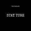 Stay ture - WHITECRANE屠凯淇