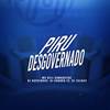 PIRU DESGOVERNADO (Explicit) - DJ Barrinhos&DJ Caldas&DJ Gordão Zs&MC Rell Kamasutra