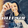 Wait 4 Me (Explicit) - Trii