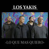 Lo Que Más Quiero - Los Yakis