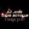 I Miss You - Dj Joss&Louis Botella