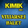 VIXIARSKI BALET - KIMIK&INEX