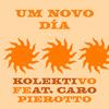 Um Novo Dia(feat. Caro Pierotto) - Kolektivo&Caro Pierotto