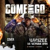 Come and Go (Explicit) - Whyzee De Seaside boy