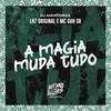 A Magia Muda Tudo (Explicit) - MC GUH SR&LK7 ORIGINAL&DJ Andromeda