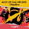 Chiquitica - Alex Lee&Mr.Axel&Alessandro Limonta