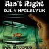 Ain´t Right - DJL&NPOLELYUK&Jan-Luca Ulber&Nikolay Poleyuk