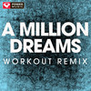 A Million Dreams (Workout Remix) - Power Music Workout&Benj Pasek&Justin Paul