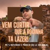 Vem Curtir Que a Rocinha tá Lazer! (Explicit) - Dj Lc da Roça&MC Novinho&MC Panico