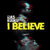 I Believe - Ras Kuuku