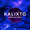 Take My Hand (Radio Edit) - Kalixto