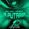 Eu Vou Viver a Putaria (Explicit) - WC DJ MC&Mc Wc Original