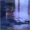 Met Me First (Explicit) - N-Chased&LANDy