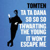 It Won't Escape Me - Tomten