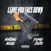 Leave You Face Down (feat. Yung JuJu) (Explicit) - MontGang Boogie&Yung JuJu