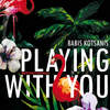 Playing with You - Babis Kotsanis