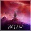 All I Need (Explicit) - switch1eighty