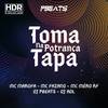 Toma Tapa na Potranca (Explicit) - DJ PBeats&MC Mafora&Mc Mero RF&Mc Fazano&DJ ADL&Luiz Henrique Alexandre Quintilino