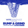 Bump & Grind (Bassline Riddim) (Mike Mago Remix) - Vato Gonzalez&Scrufizzer