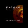 Close To Me (Sovve Dub Mix) - Fire & Ice&Edvika