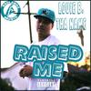 Raised Me (Explicit) - Louie B Tha Name