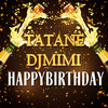 Happy Birthday - Tatane&DJ MIMI