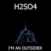 I'm an Outsider - H2SO4