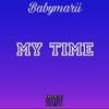 My Time (Explicit) - Babymarii