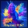 Why Can't It Be? - Michelle Jones