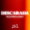 Descarada(Audio oficial)(feat. Wilson José & Sanderx) (Explicit) - Alxxis&Wilson José&Sanderx