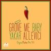 Groove Me Baby - Yakar Allevici