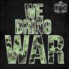 We Bring War - TRC