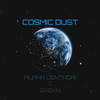 Cosmic Dust (Explicit) - Alpha Centauri&GXDXN