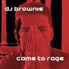 Came to Rage - DJ Brownie