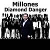 Millones - Diamond Danger