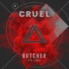 Cruel (Explicit) - Butcher&The Florist