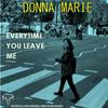 Everytime You Leave Me - Donna Marie