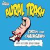 Circus & Chainsaws (Original Mix) - Aural Trash