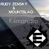 Kilimanjaro (Original Mix) - Rudy Zensky&Mountblaq