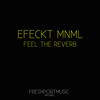 Feel the Reeverb - Efeckt Mnml