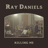 Killing Me - Ray Daniels