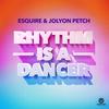 Rhythm is a Dancer - Esquire&Jolyon Petch