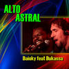 Alto Astral - Baioky&Bukassa